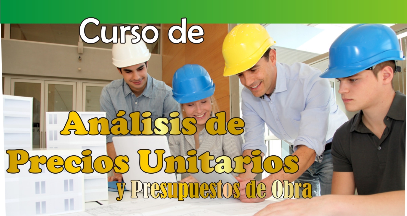 Curso Análisis de Precios Unitarios y Presupuestos de Obra