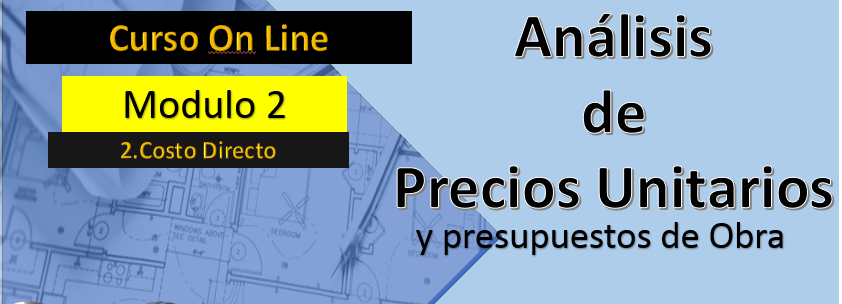 Módulo 2. Curso Análisis de Precios Unitarios